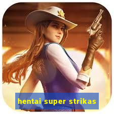 hentai super strikas